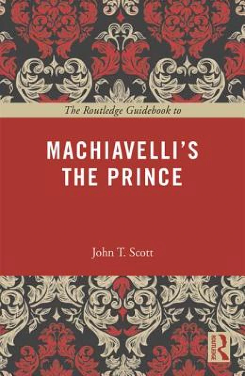 The Routledge Guidebook to Machiavelli's The Prince