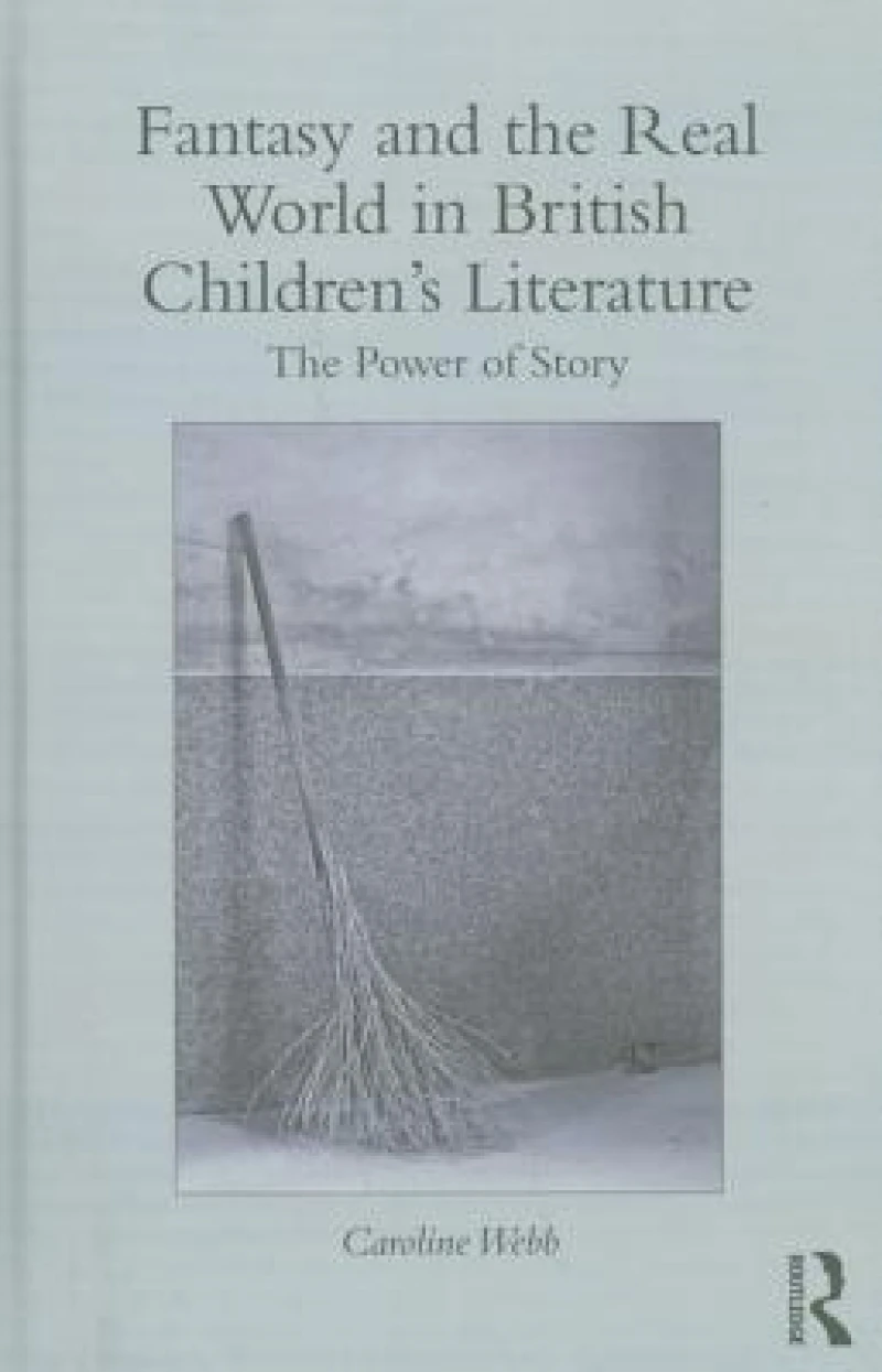 Fantasy and the Real World in British Children's Literature