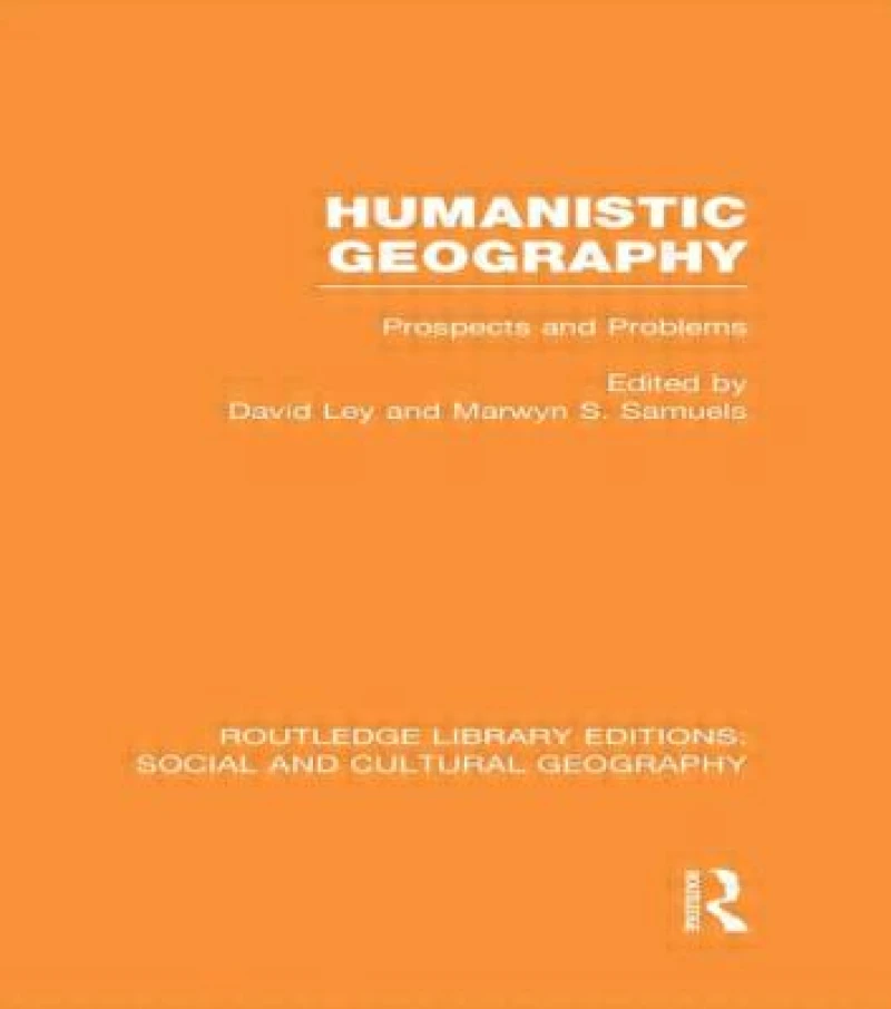 Humanistic Geography (RLE Social & Cultural Geography)