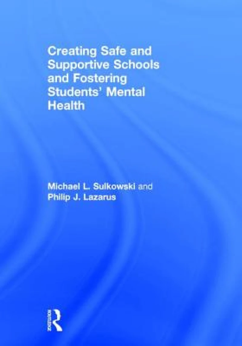 Creating Safe and Supportive Schools and Fostering Students' Mental Health
