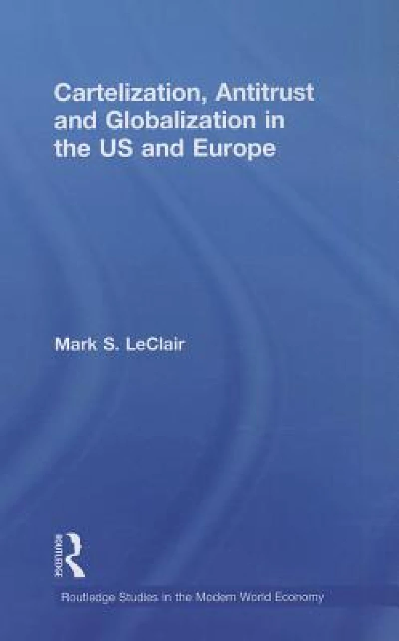 Cartelization, Antitrust and Globalization in the US and Europe