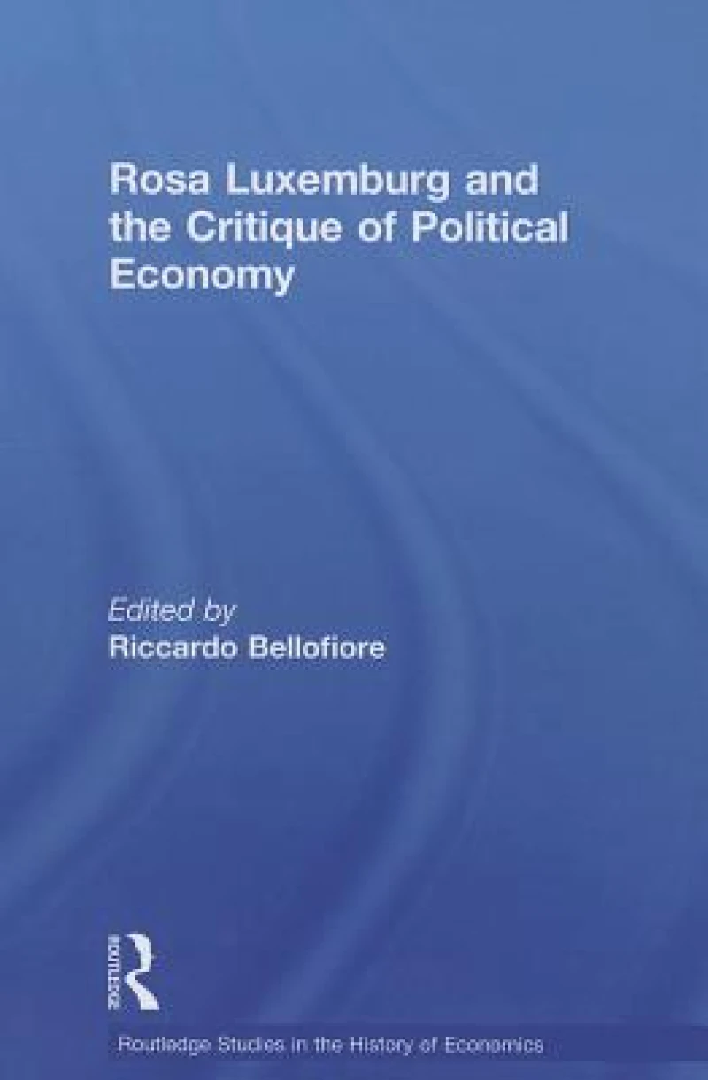 Rosa Luxemburg and the Critique of Political Economy