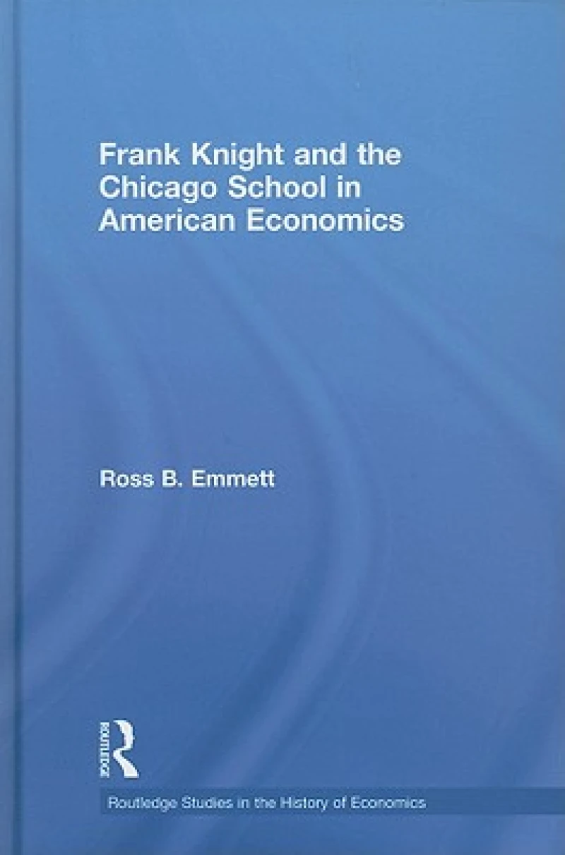 Frank Knight and the Chicago School in American Economics