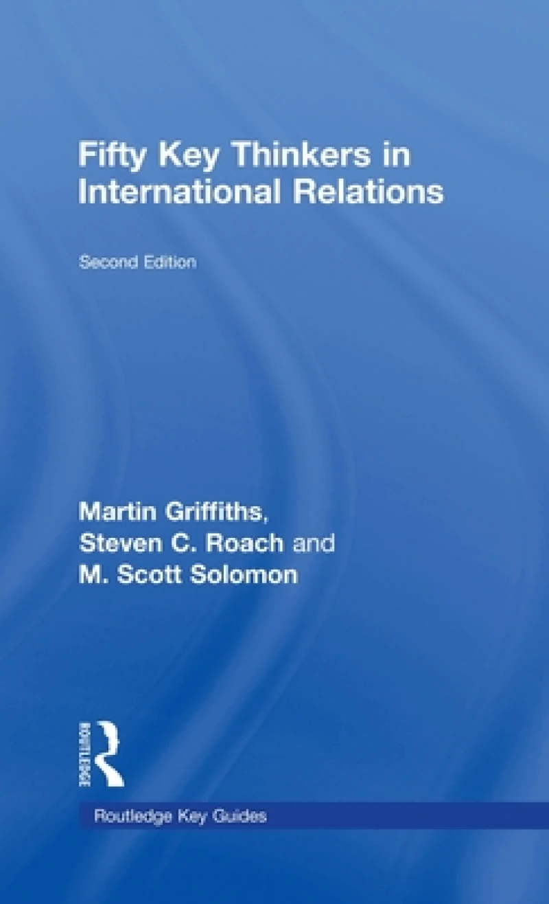 Fifty Key Thinkers in International Relations