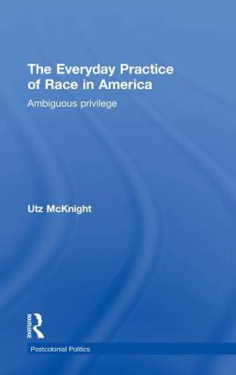 Everyday Practice of Race in America