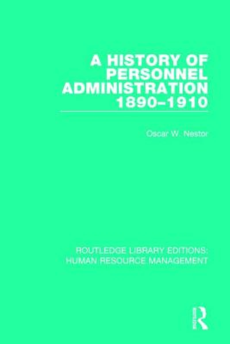 A History of Personnel Administration 1890-1910