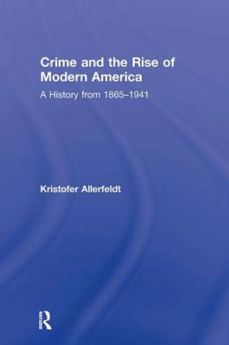 Crime and the Rise of Modern America