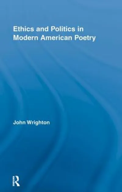 Ethics and Politics in Modern American Poetry