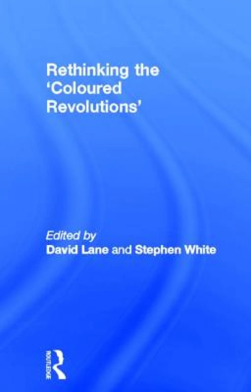 Rethinking the 'Coloured Revolutions'