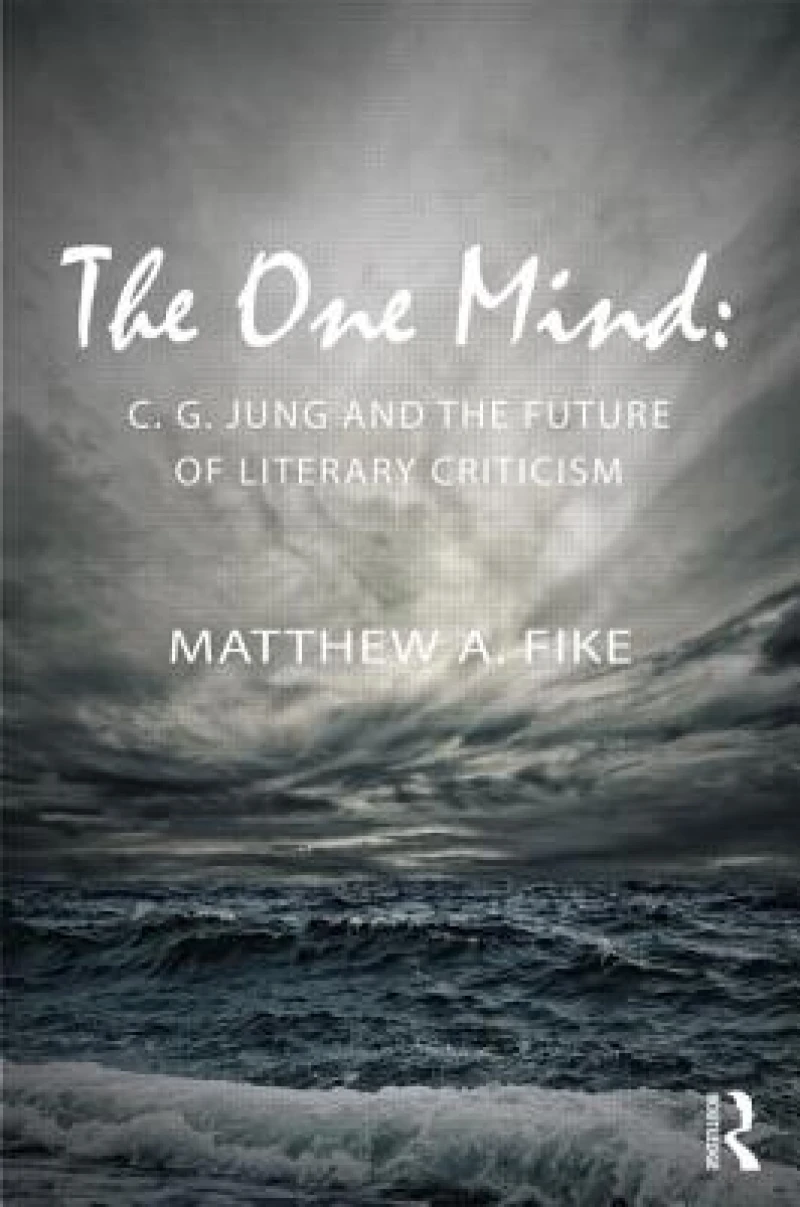 The One Mind: C.G. Jung and the Future of Literary Criticism