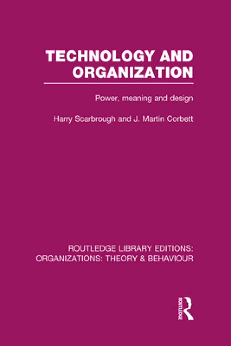 Technology and Organization (RLE: Organizations)