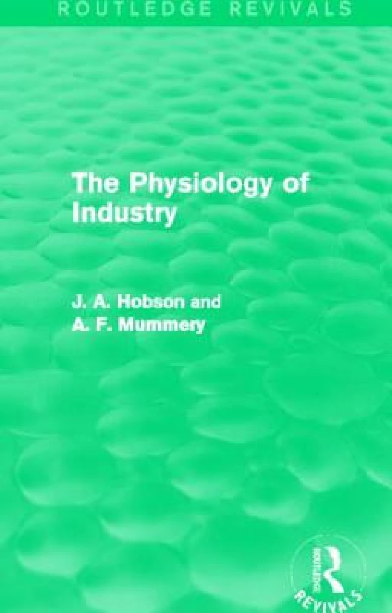 The Physiology of Industry (Routledge Revivals)