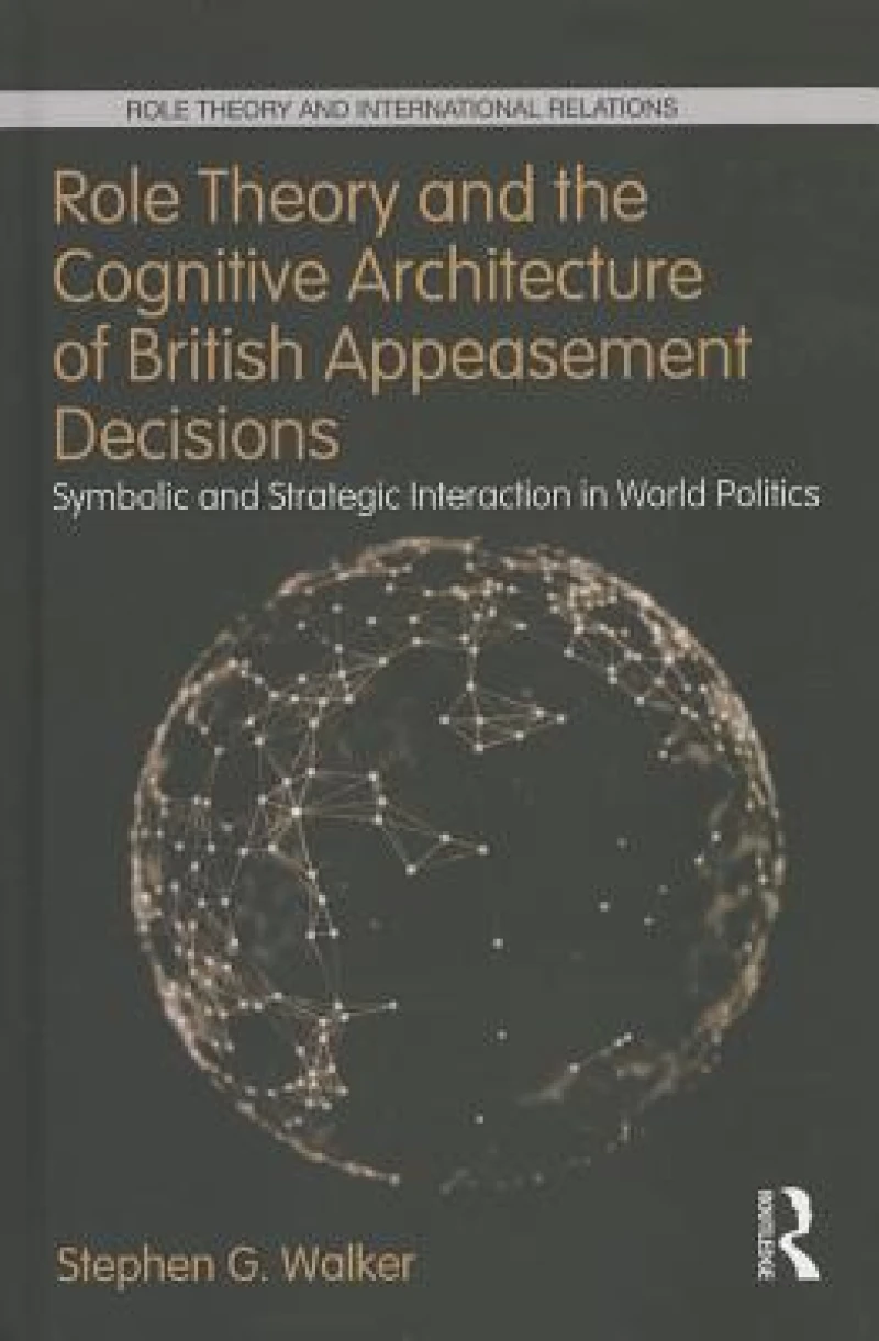 Role Theory and the Cognitive Architecture of British Appeasement Decisions