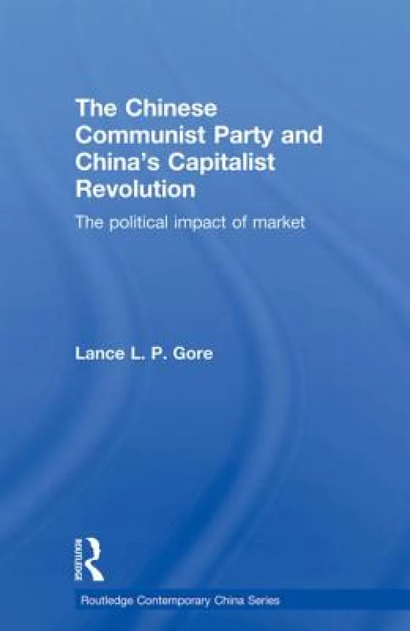 The Chinese Communist Party and China's Capitalist Revolution