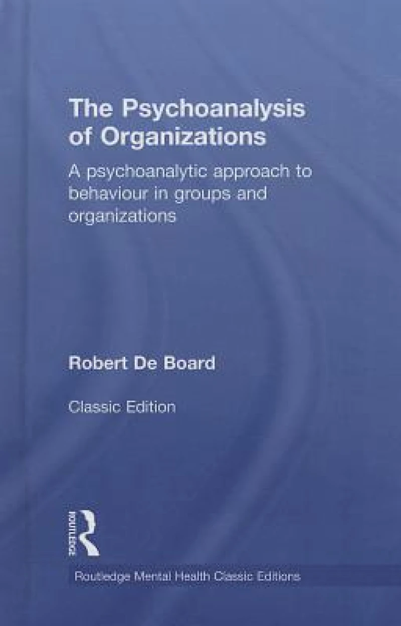 The Psychoanalysis of Organizations