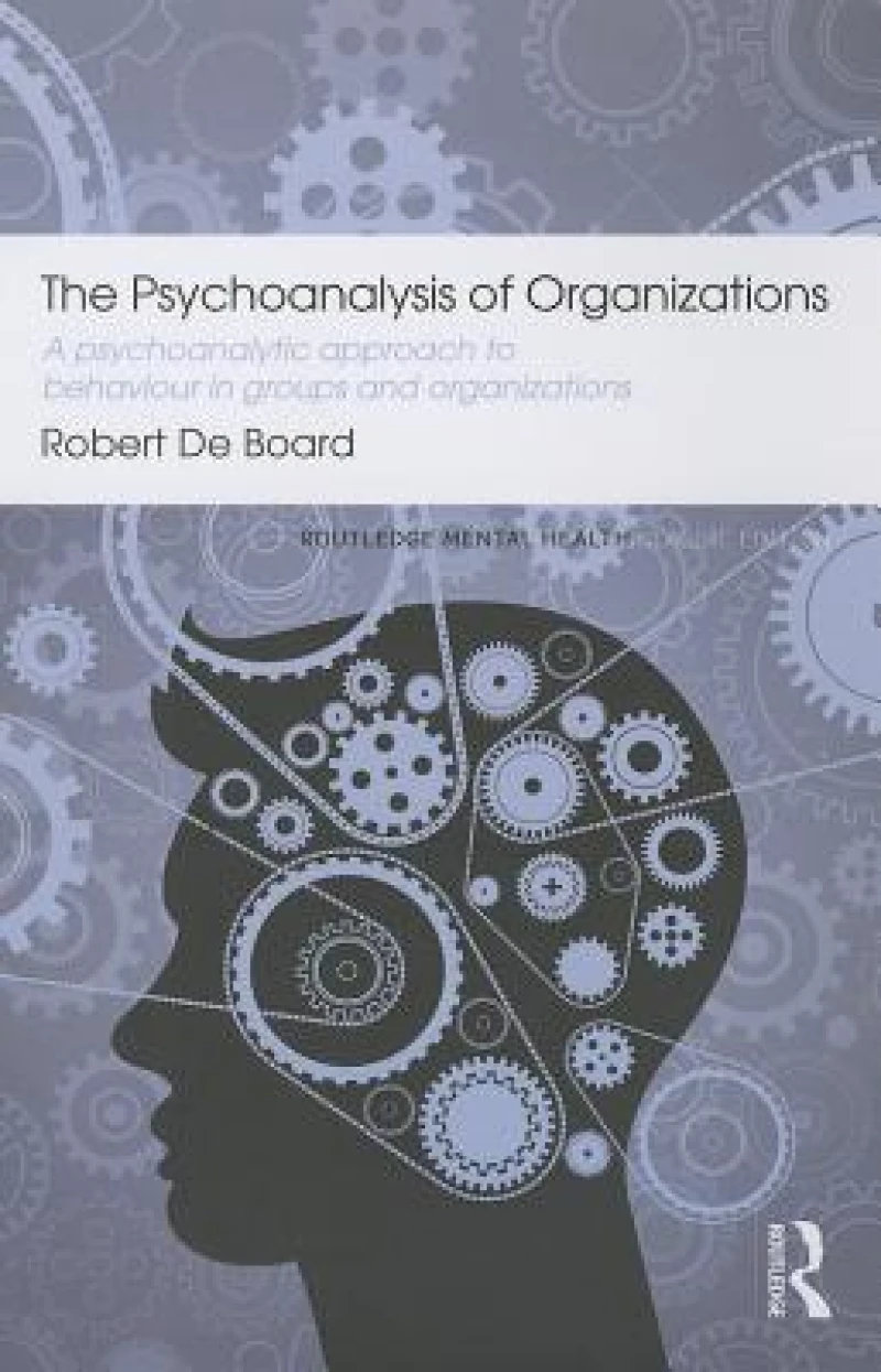 The Psychoanalysis of Organizations