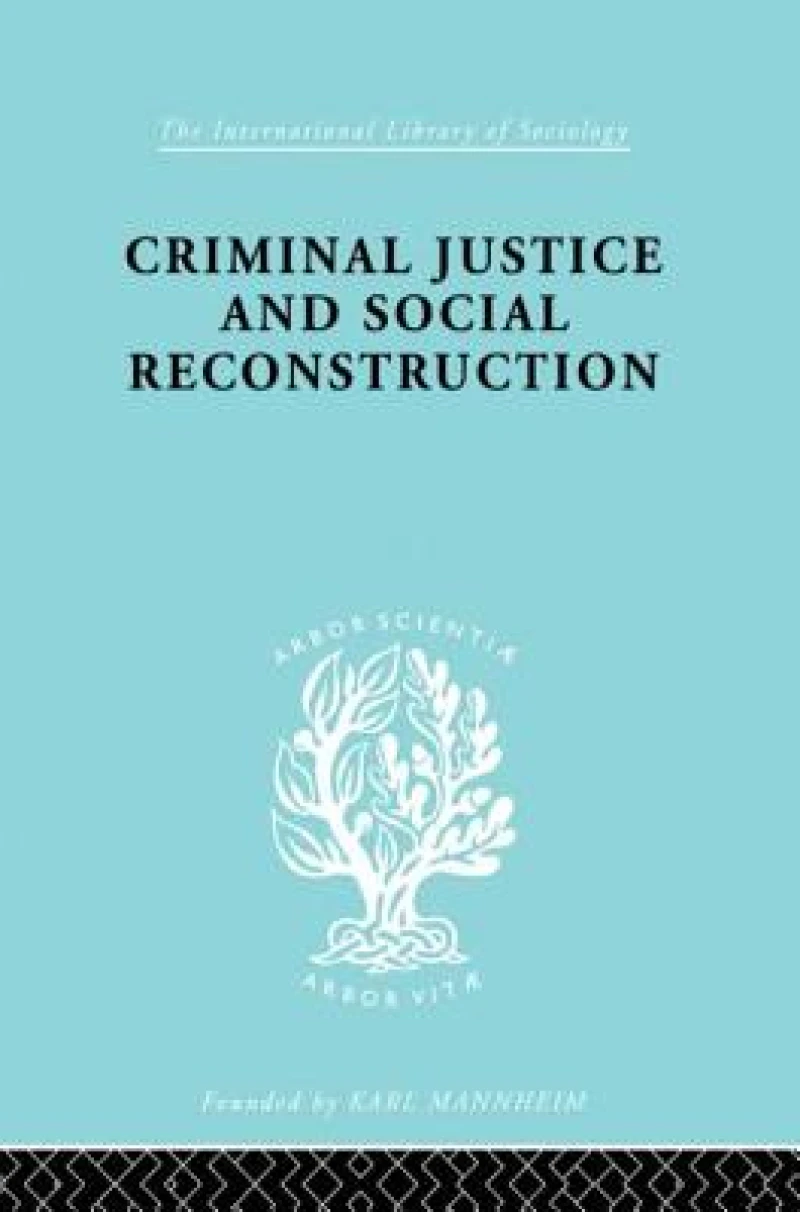 Criminal Justice and Social Reconstruction