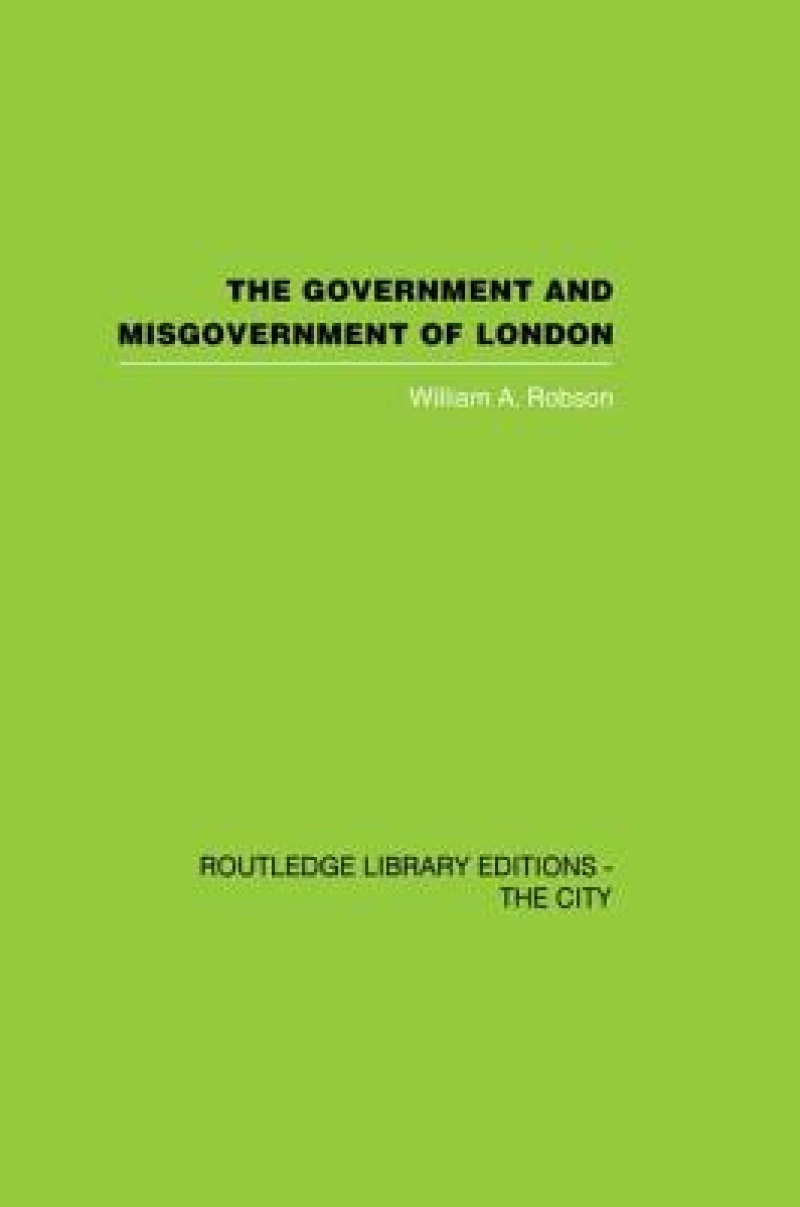 The Government and Misgovernment of London