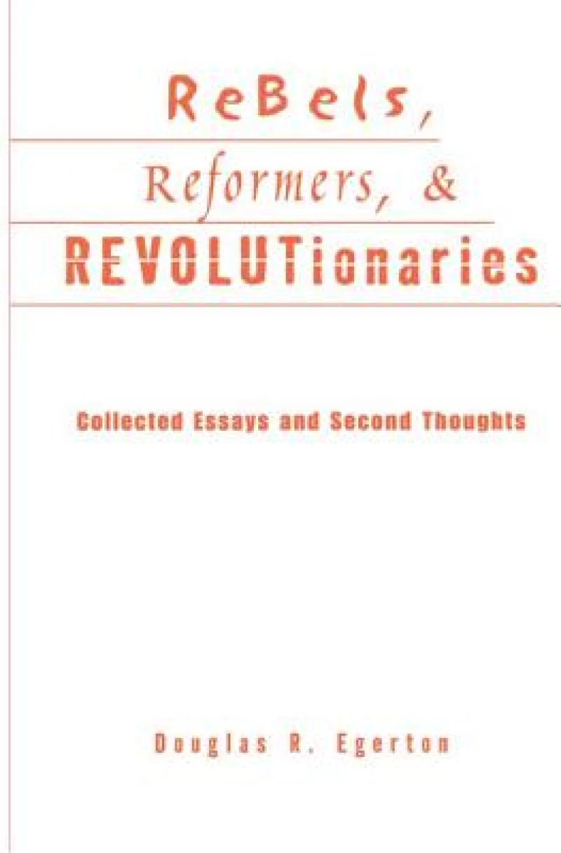 Rebels, Reformers, and Revolutionaries