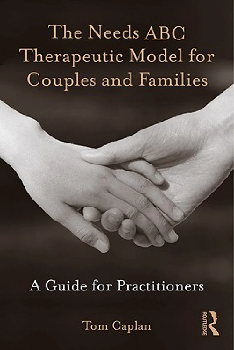 The Needs ABC Therapeutic Model for Couples and Families