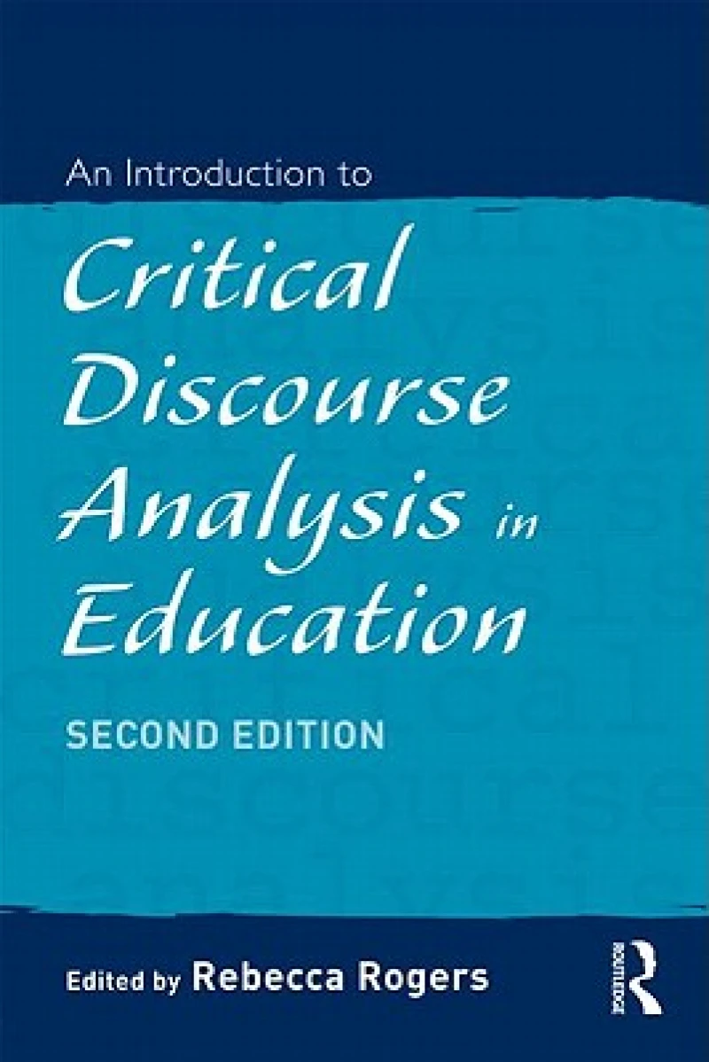 An Introduction to Critical Discourse Analysis in Education