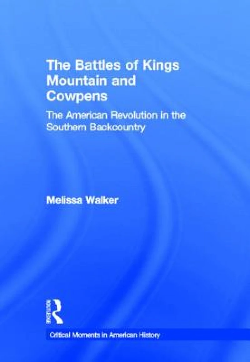 The Battles of Kings Mountain and Cowpens