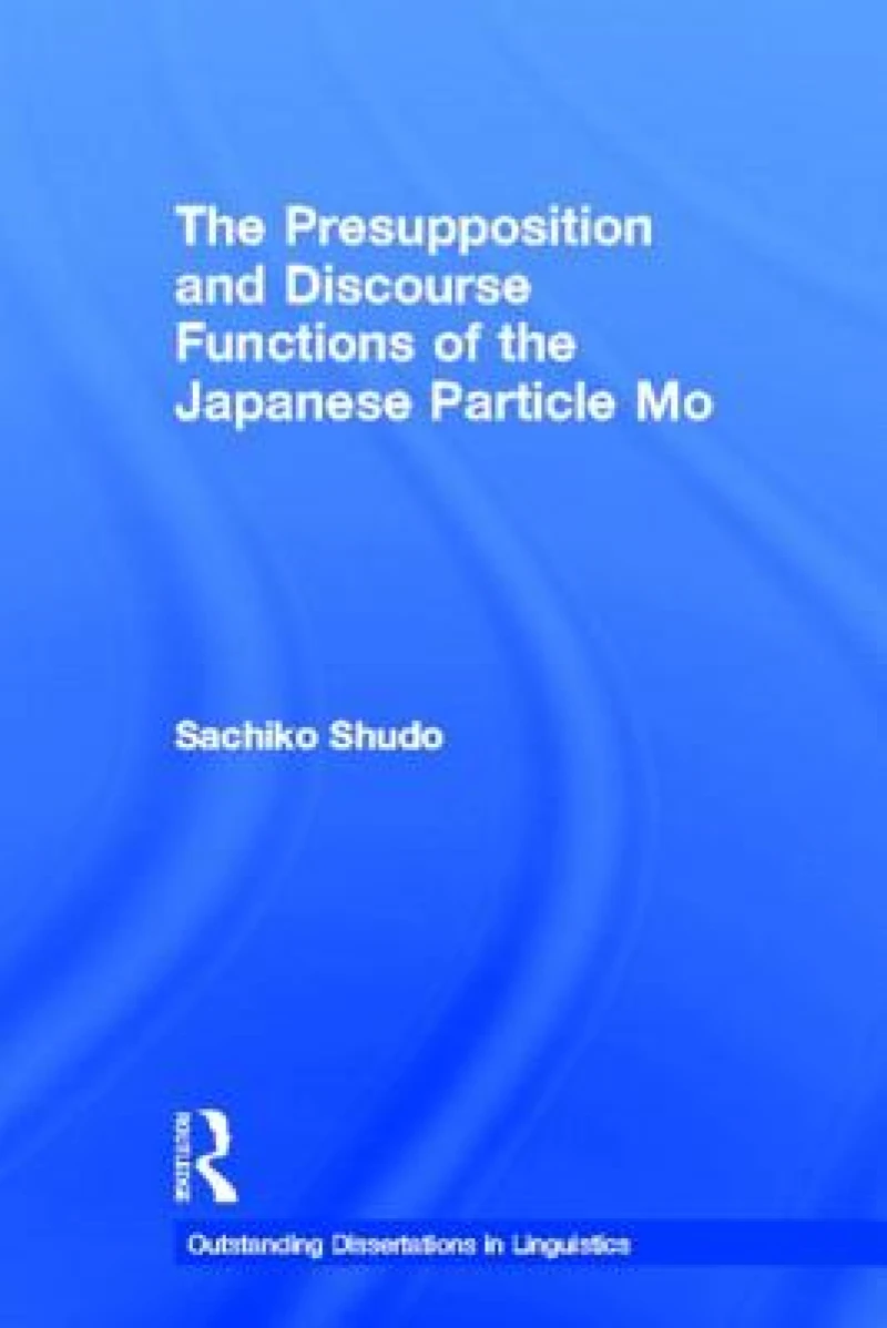 The Presupposition and Discourse Functions of the Japanese Particle Mo