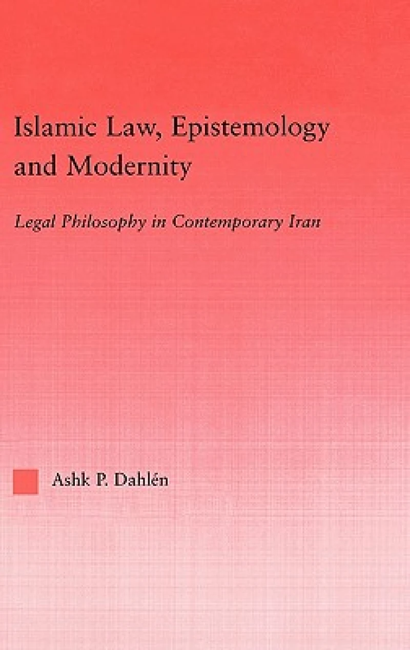 Islamic Law, Epistemology and Modernity