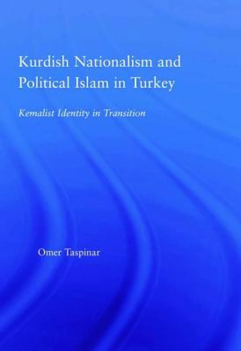 Kurdish Nationalism and Political Islam in Turkey