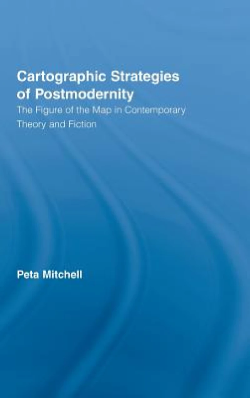 Cartographic Strategies of Postmodernity