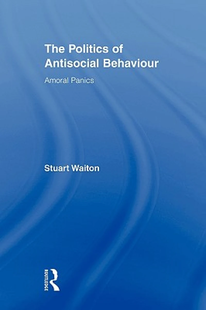 The Politics of Antisocial Behaviour