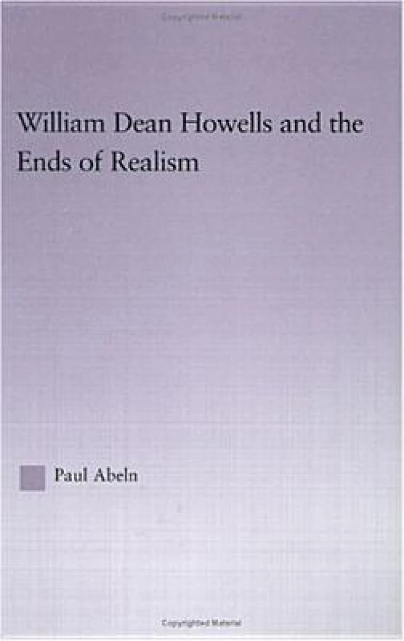 William Dean Howells and the Ends of Realism