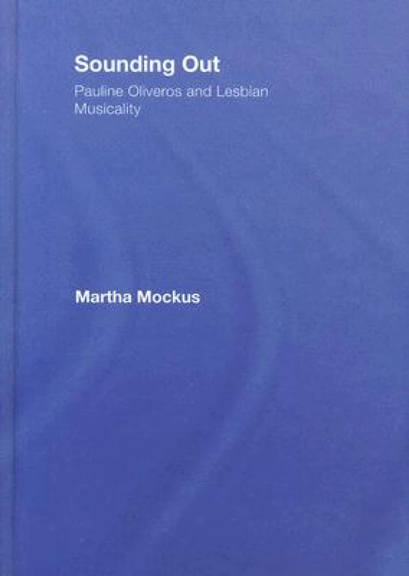 Sounding Out: Pauline Oliveros and Lesbian Musicality