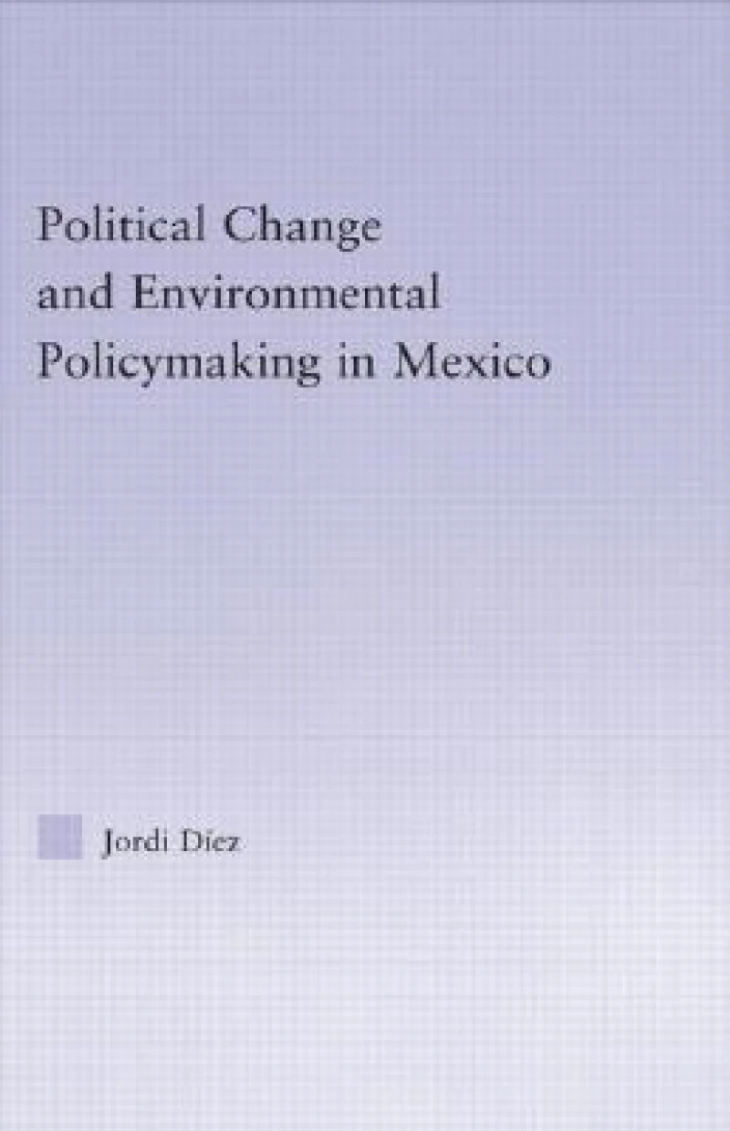 Political Change and Environmental Policymaking in Mexico