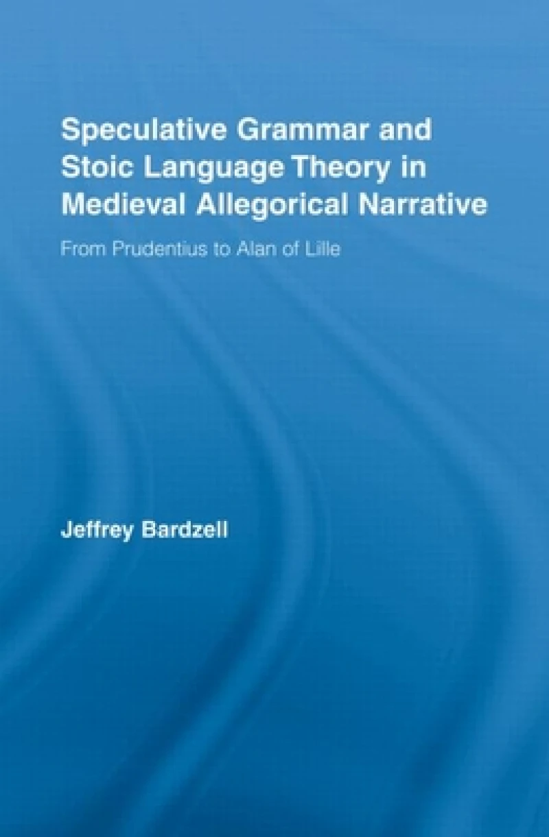 Speculative Grammar and Stoic Language Theory in Medieval Allegorical Narrative