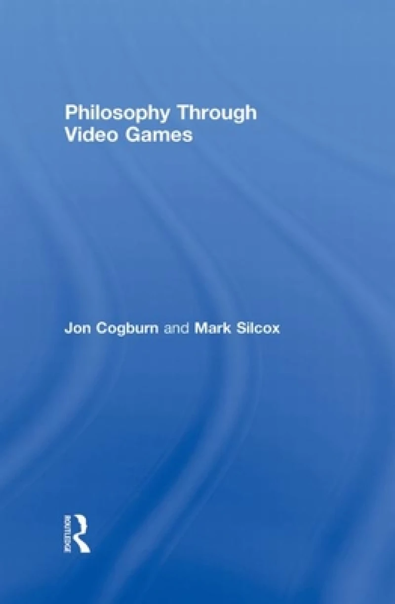 Philosophy Through Video Games