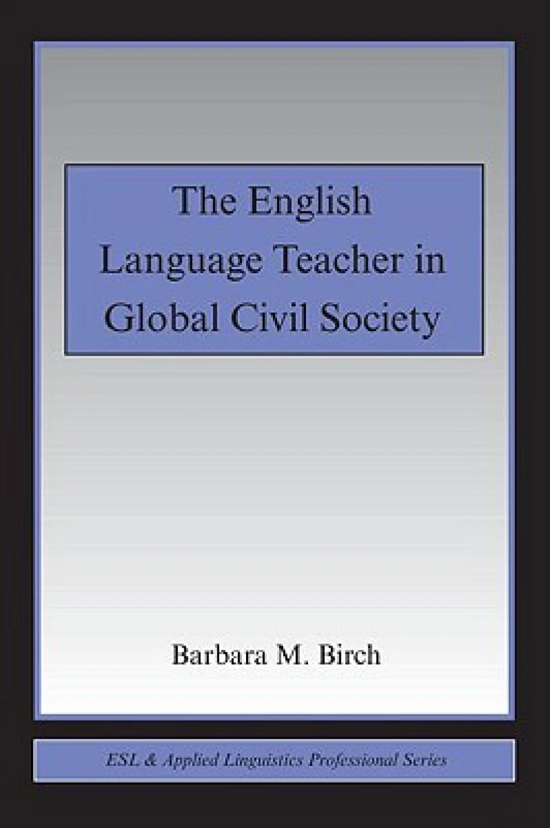 The English Language Teacher in Global Civil Society