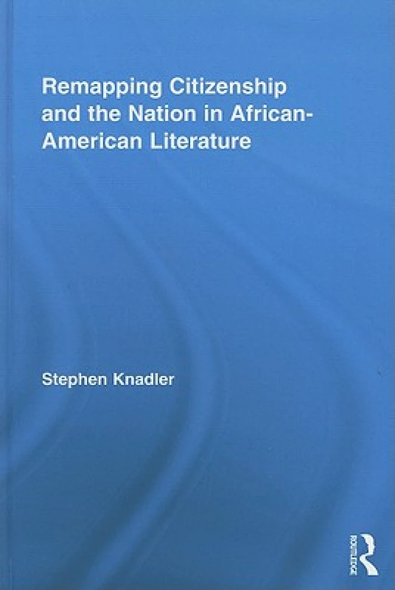 Remapping Citizenship and the Nation in African-American Literature