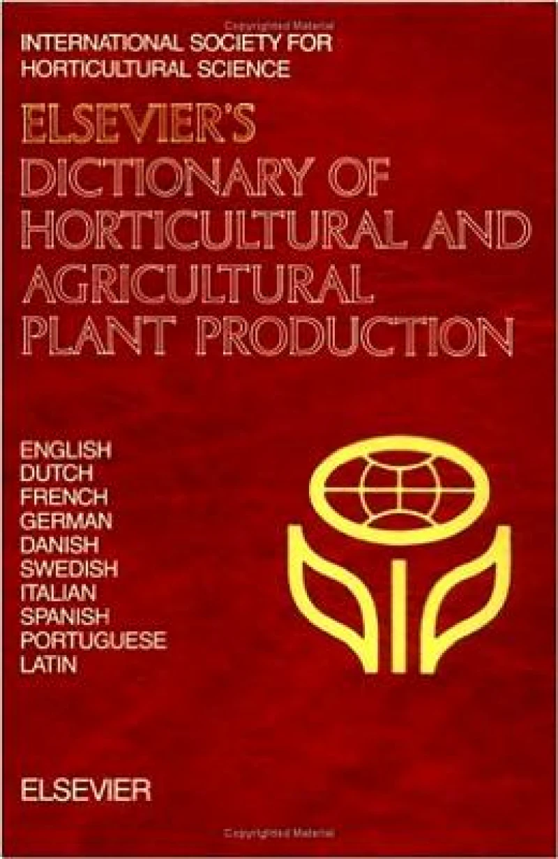 Elsevier's Dictionary of Horticultural and Agricultural Plant Production