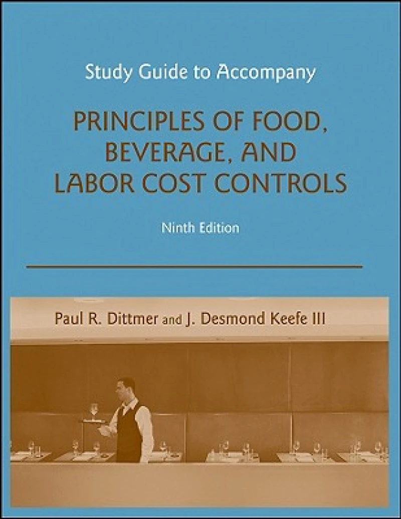 Study Guide to accompany Principles of Food, Beverage, and Labor Cost Controls, 9e