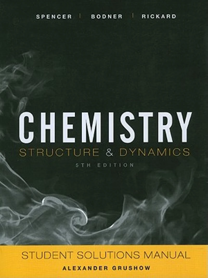 Chemistry: Structure and Dynamics, 5e Student Solutions Manual