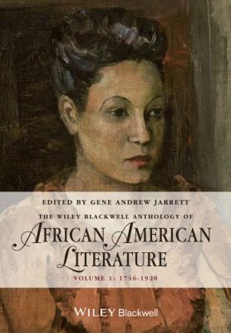 The Wiley Blackwell Anthology of African American Literature, Volume 1