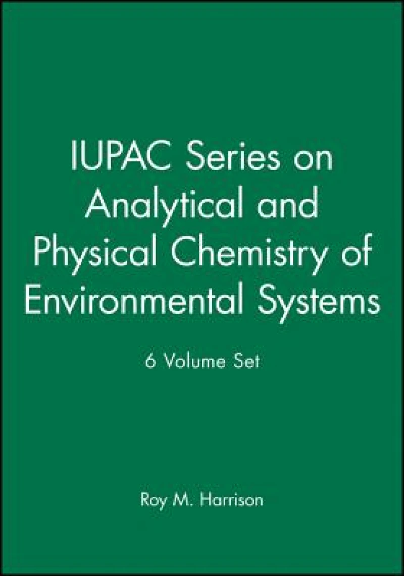 IUPAC Series on Analytical and Physical Chemistry of Environmental Systems 6 Volume Set