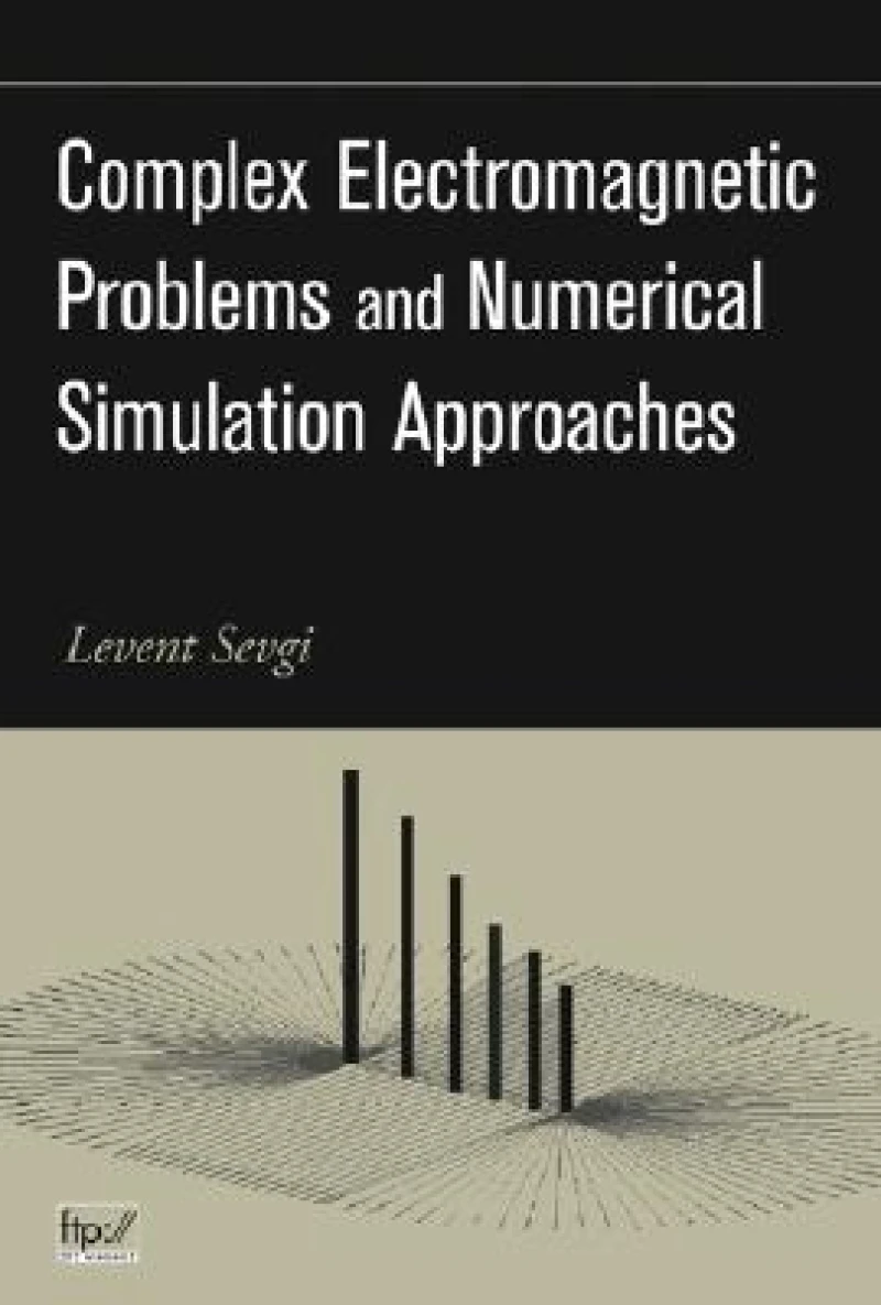 Complex Electromagnetic Problems and Numerical Simulation Approaches