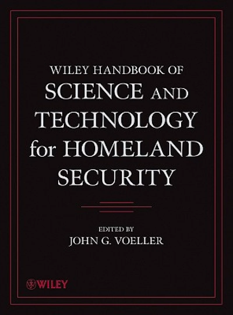 Wiley Handbook of Science and Technology for Homeland Security, 4 Volume Set