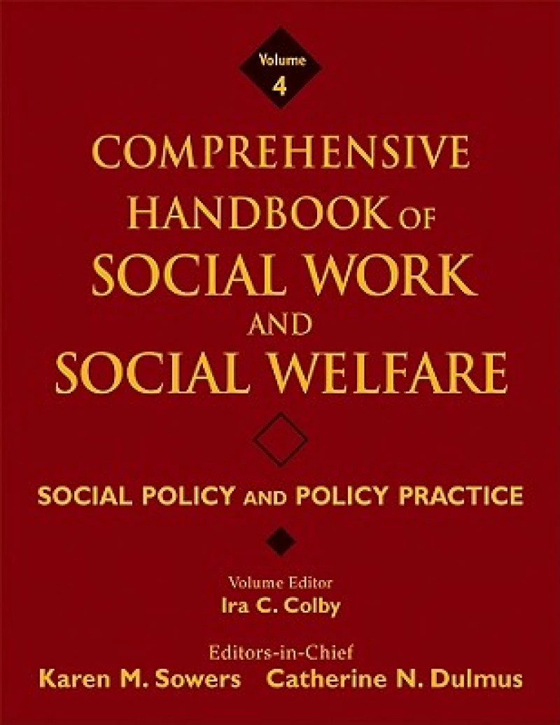 Comprehensive Handbook of Social Work and Social Welfare, Social Policy and Policy Practice