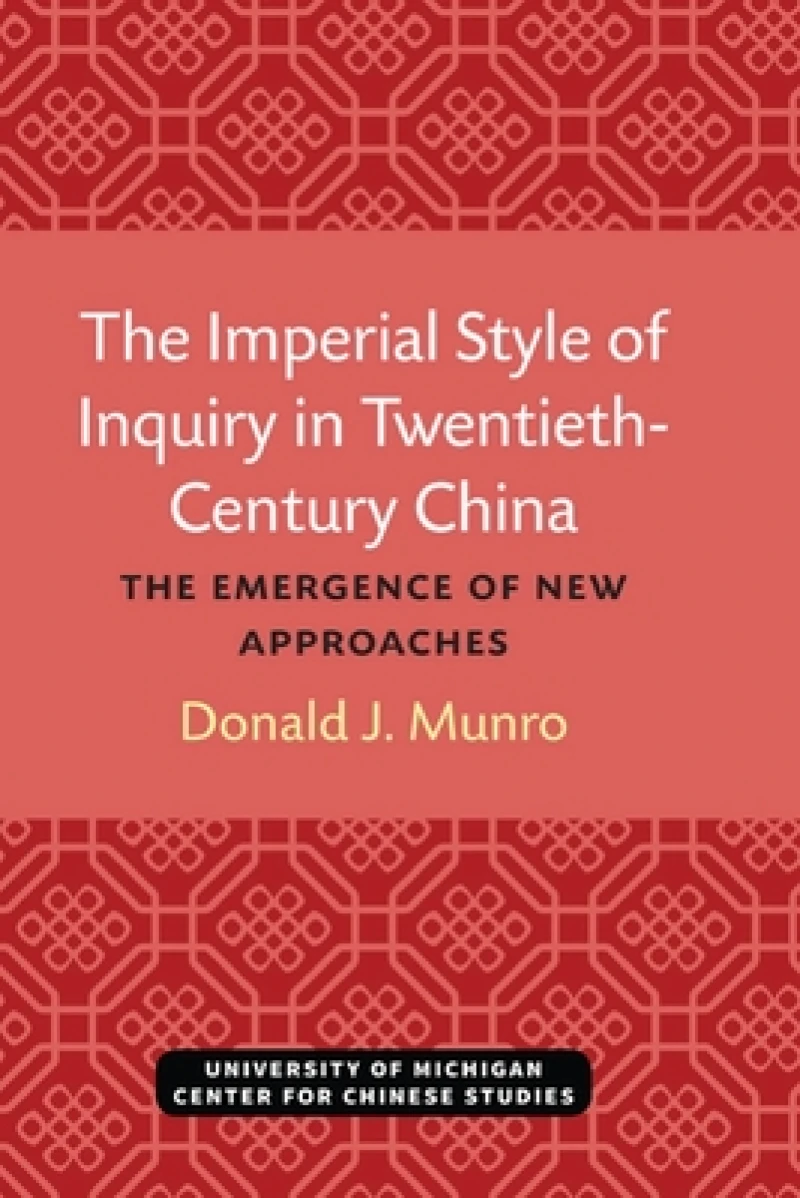 The Imperial Style of Inquiry in Twentieth-Century China