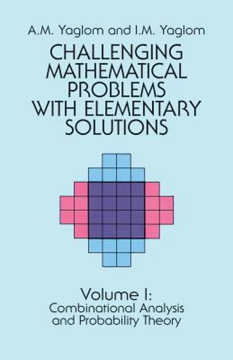 Challenging Mathematical Problems with Elementary Solutions, Vol. I
