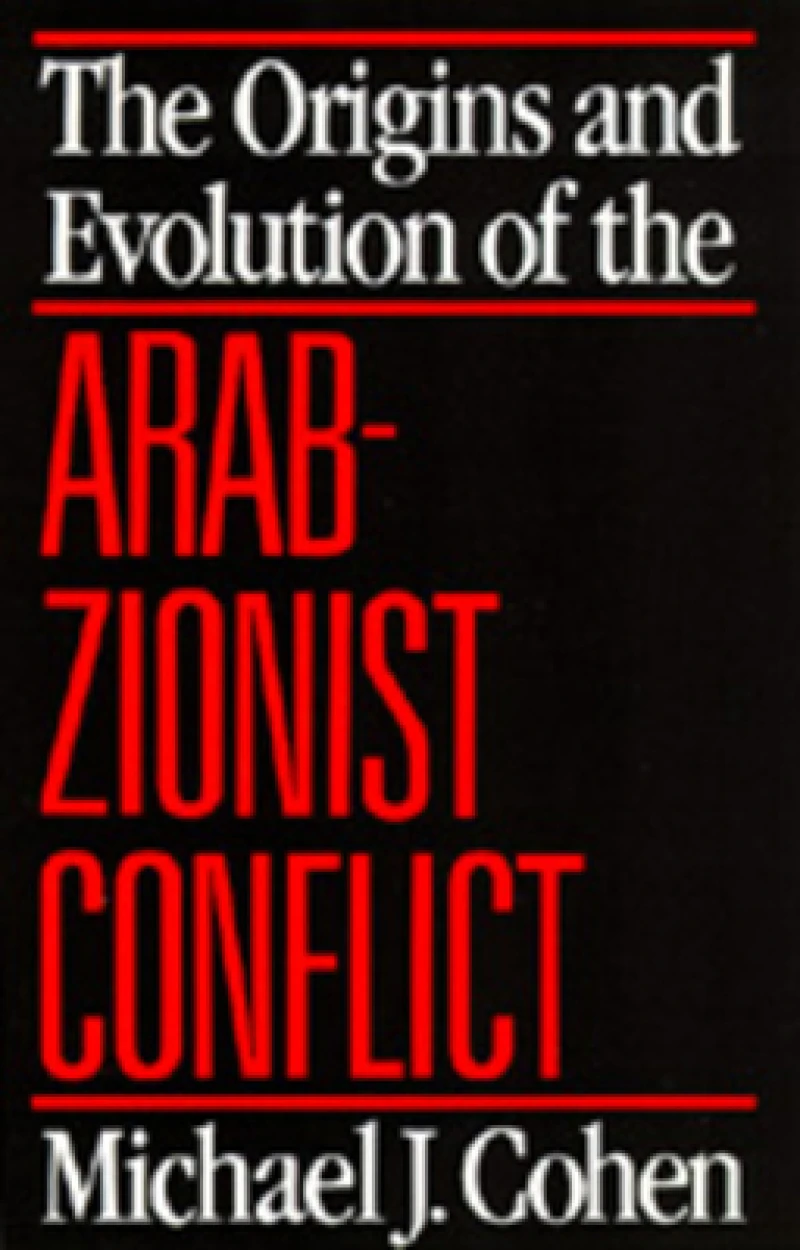 The Origins and Evolution of the Arab-Zionist Conflict