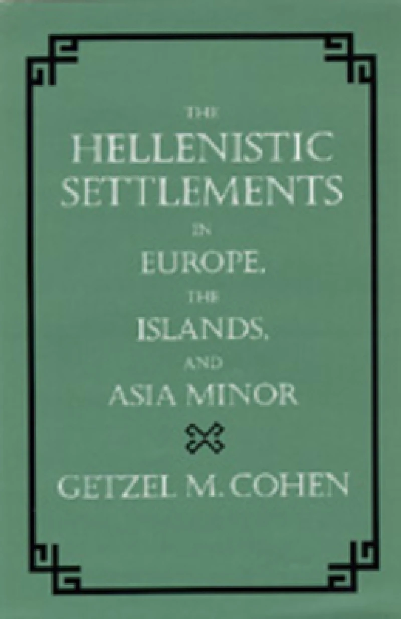 The Hellenistic Settlements in Europe, the Islands, and Asia Minor